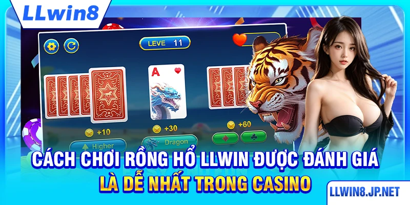 Cách chơi rồng hổ LLWIN được đánh giá là dễ nhất trong casino