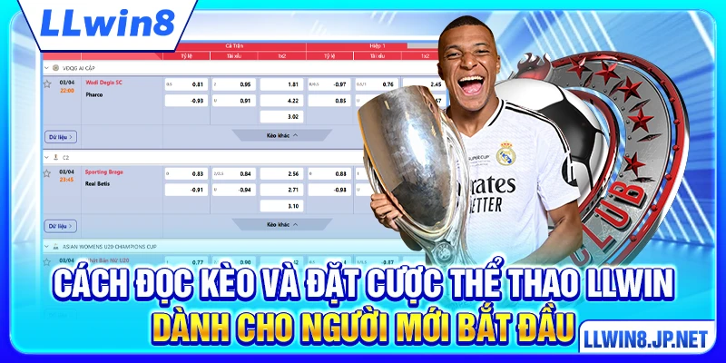 Cách đọc kèo và đặt cược thể thao LLWIN dành cho người mới bắt đầu