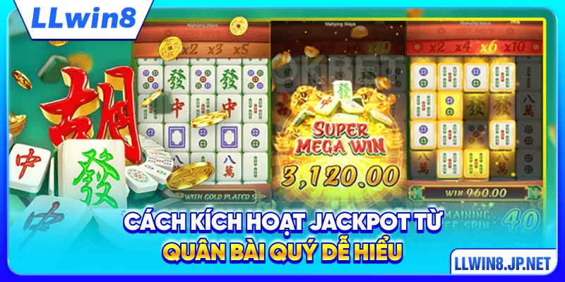Cách kích hoạt jackpot từ quân bài quý dễ hiểu