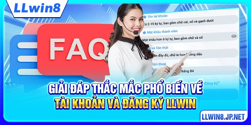 Giải đáp thắc mắc phổ biến về tài khoản và đăng ký LLWIN