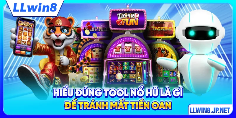 Hiểu đúng tool nổ hũ là gì để tránh mất tiền oan