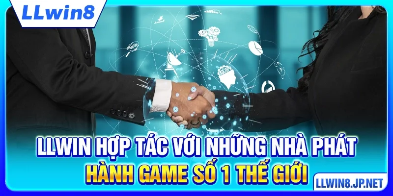 LLWIN hợp tác với những nhà phát hành game số 1 thế giới