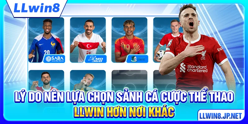 Lý do nên lựa chọn sảnh cá cược thể thao LLWIN hơn nơi khác
