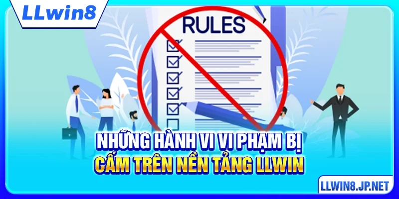 Những hành vi vi phạm bị cấm trên nền tảng LLWIN