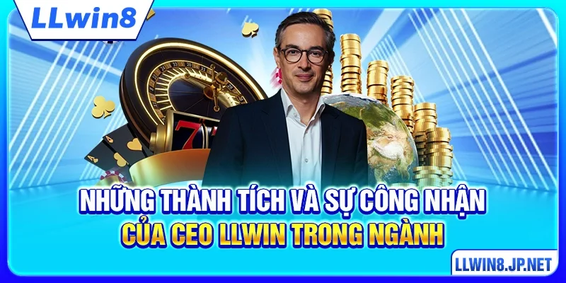 Những thành tích và sự công nhận của CEO LLWIN trong ngành