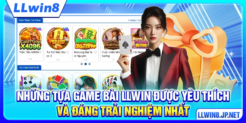 Những tựa game bài LLWIN được yêu thích và đáng trải nghiệm nhất
