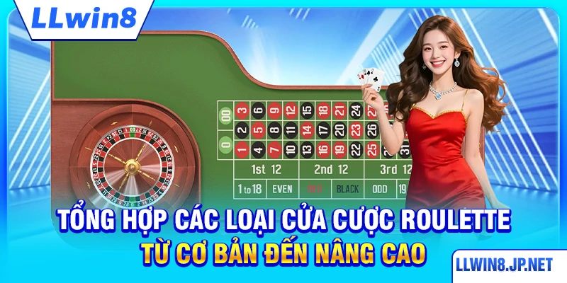 Tổng hợp các loại cửa cược roulette từ cơ bản đến nâng cao