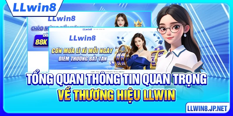 Tổng quan thông tin quan trọng về thương hiệu LLWIN