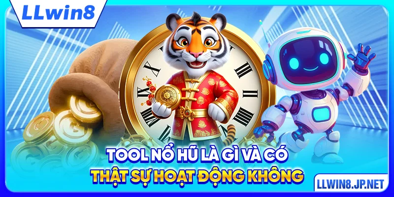 Tool nổ hũ là gì và có thật sự hoạt động không?