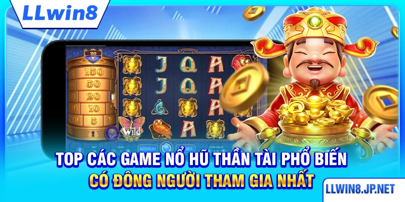 Top các game nổ hũ Thần Tài phổ biến có đông người tham gia nhất