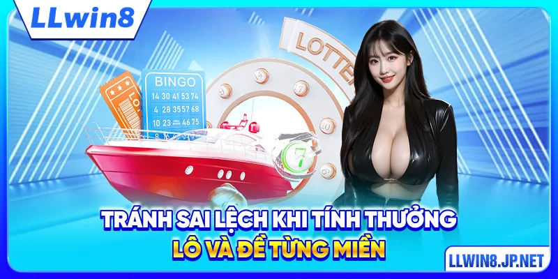 Tránh sai lệch khi tính thưởng lô và đề từng miền