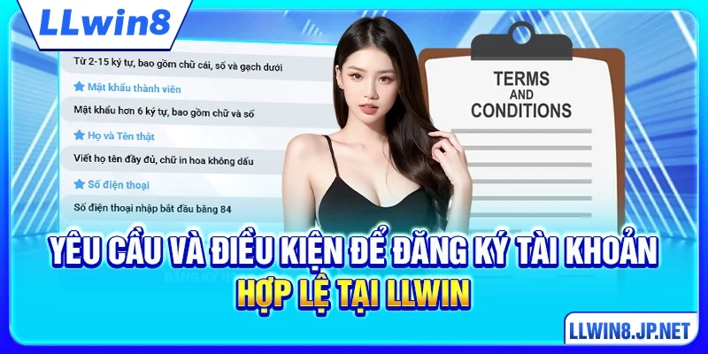 Yêu cầu và điều kiện để đăng ký tài khoản hợp lệ tại LLWIN