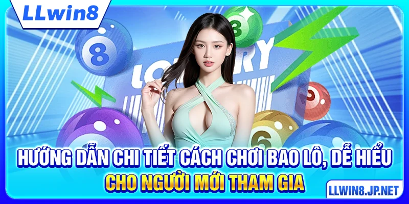 Hướng dẫn chi tiết cách chơi bao lô, dễ hiểu cho người mới tham gia